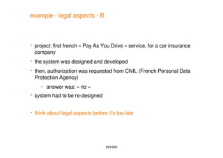 253/260
example - legal aspects - B
 project: first french « Pay As You Drive » service, for a car insurance
company
 th...