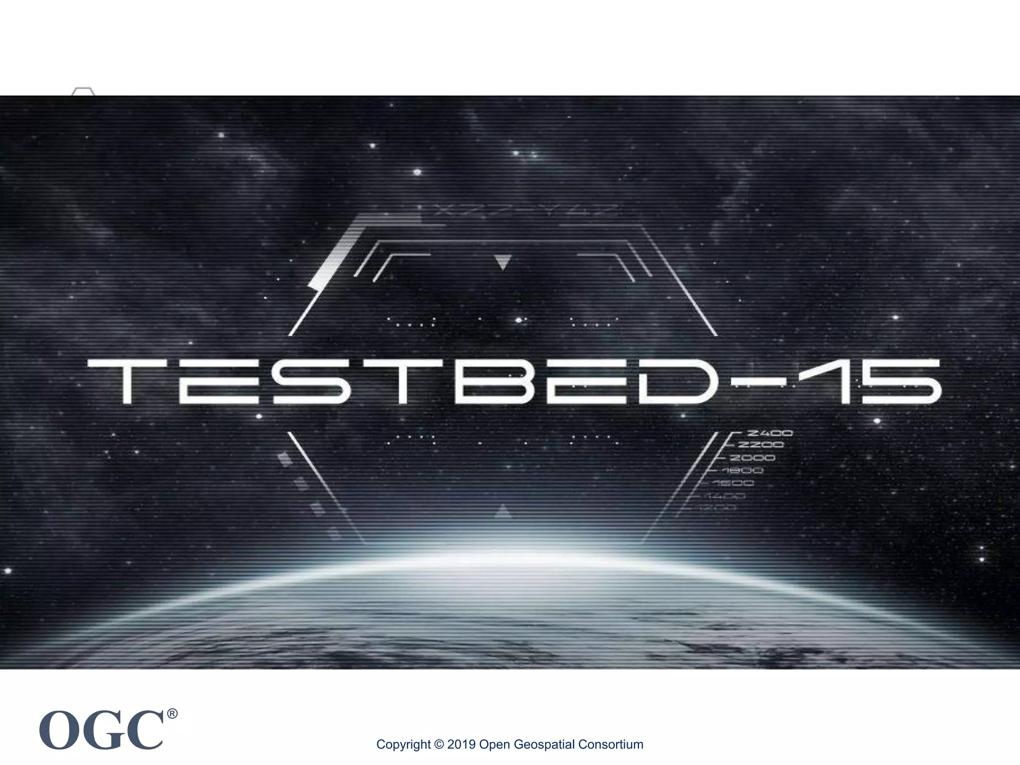 OGC
®
Copyright © 2019 Open Geospatial Consortium
 