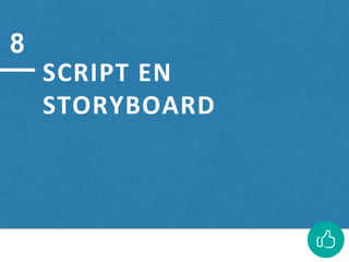 SCRIPT EN
STORYBOARD
8
 