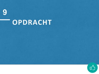 OPDRACHT
9
 