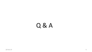 18-Feb-19 9
Q & A
 