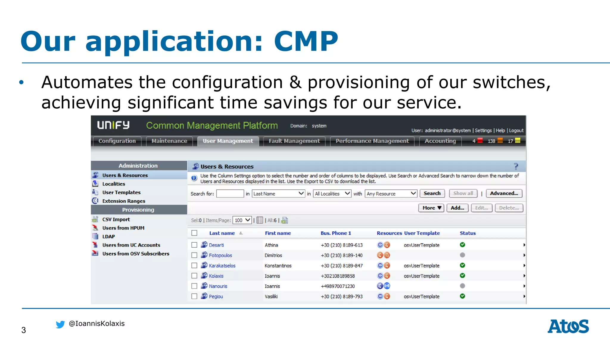 3
@IoannisKolaxis
Our application: CMP
• Automates the configuration & provisioning of our switches,
achieving significant time savings for our service.
 