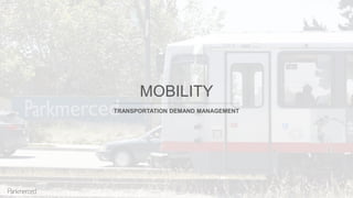 MOBILITY
TRANSPORTATION DEMAND MANAGEMENT
 