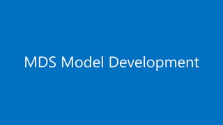MDS Model Development
 