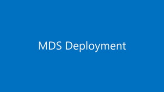 MDS Deployment
 