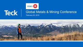 Global Metals & Mining Conference
February 25, 2019
 