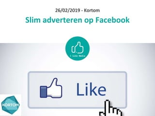 26/02/2019 - Kortom
Slim adverteren op Facebook
 
