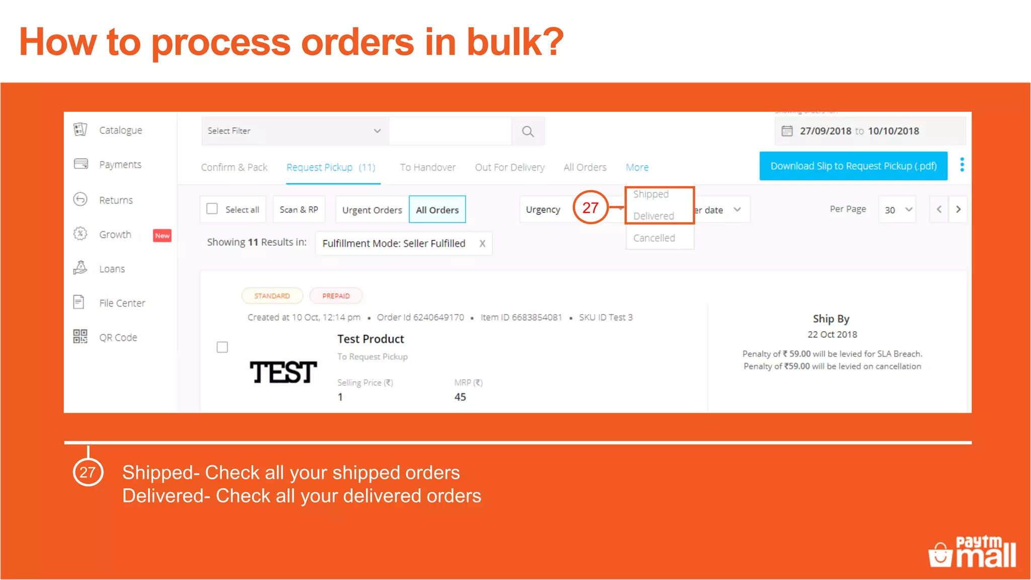 Shipped- Check all your shipped orders
Delivered- Check all your delivered orders
27
27
How to process orders in bulk?
 