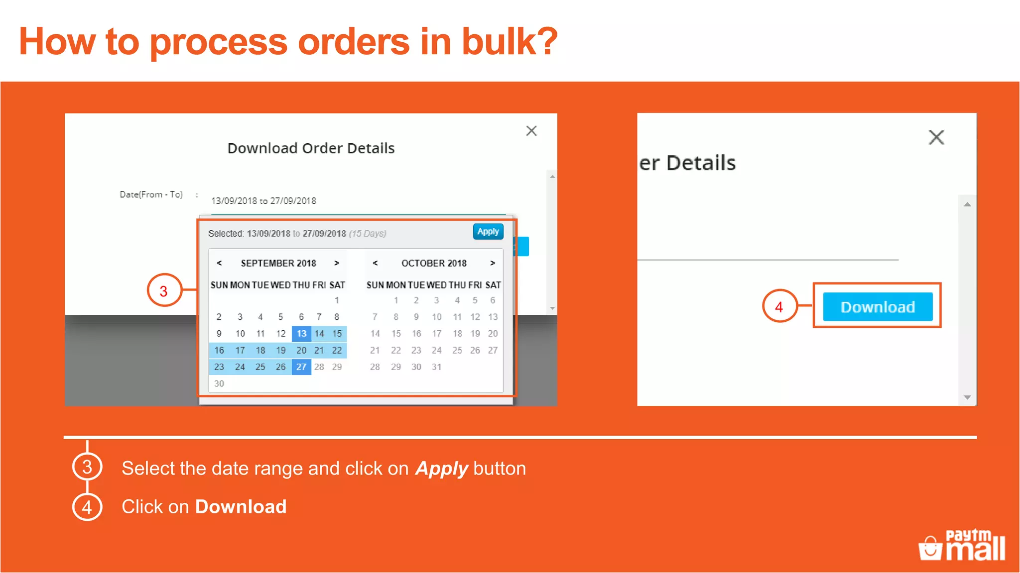 3
Select the date range and click on Apply button
Click on Download
3
4
4
How to process orders in bulk?
 