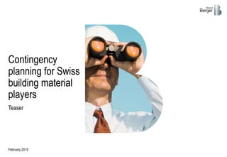 Teaser
February 2019
Contingency
planning for Swiss
building material
players
 
