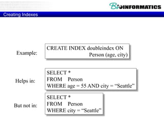 Creating Indexes
Indexes can be created on more than one attribute:
CREATE INDEX doubleindex ON
Person (age, city)
SELECT *
FROM Person
WHERE age = 55 AND city = “Seattle”
SELECT *
FROM Person
WHERE city = “Seattle”
Helps in:
But not in:
Example:
 