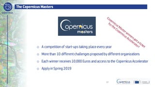 Copernicus
The Copernicus Masters
10
o A competition of start-ups taking place every year
o More than 10 differentchalleng...