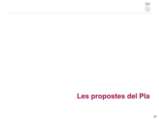 Les propostes del Pla
21
 