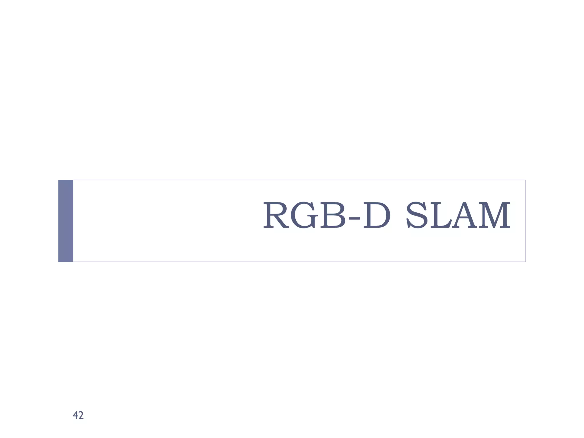 RGB-D SLAM
42
 