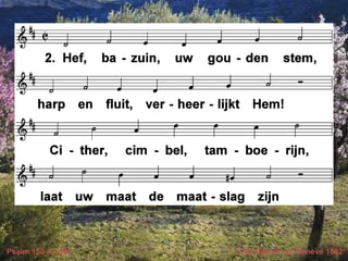 Psalm 150 (LvdK) t. M. Nijhoff; m. Genève 1562
 