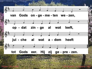Psalm 150 (LvdK) t. M. Nijhoff; m. Genève 1562
 