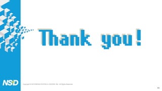 Copyright © 2019 NIHON SYSTEM ＆ DESIGN, INC. All Rights Reserved.
11
 