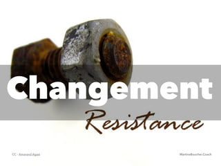 @digitalmetzger
Changement
CC - Amarand Agasi MartineBoucher.Coach
 