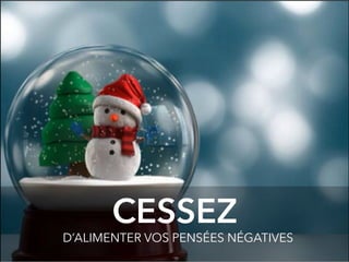 @digitalmetzger
CESSEZ
D’ALIMENTER VOS PENSÉES NÉGATIVES
 