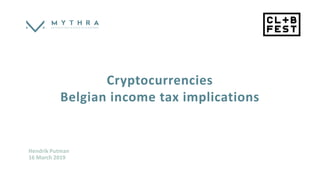 Cryptocurrencies
Belgian income tax implications
Hendrik Putman
16 March 2019
 