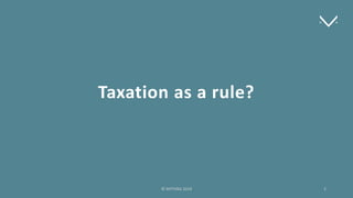 Taxation as a rule?
2© MYTHRA 2019
 