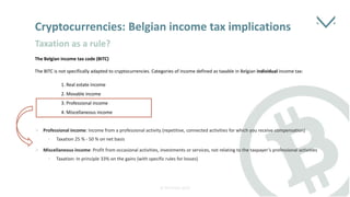 The Belgian income tax code (BITC)
The BITC is not specifically adapted to cryptocurrencies. Categories of income defined ...