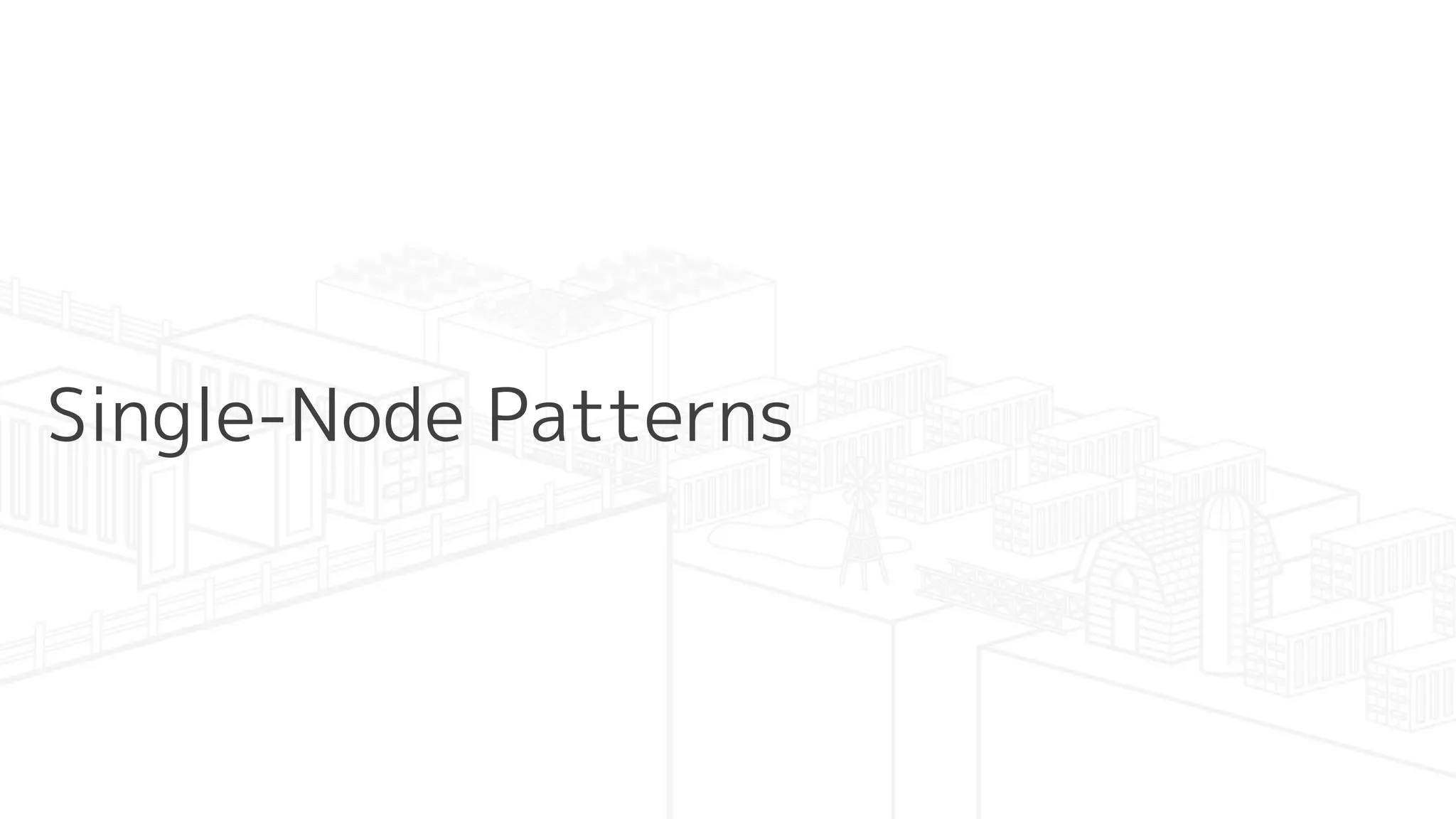 Single-Node Patterns
 