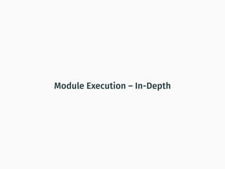 Module Execution – In-Depth
 