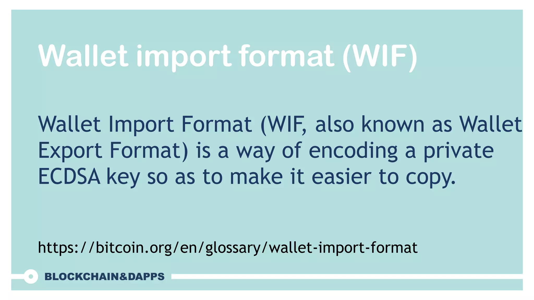 Wallet import format (WIF)
Wallet Import Format (WIF, also known as Wallet
Export Format) is a way of encoding a private
ECDSA key so as to make it easier to copy.
https://bitcoin.org/en/glossary/wallet-import-format
 