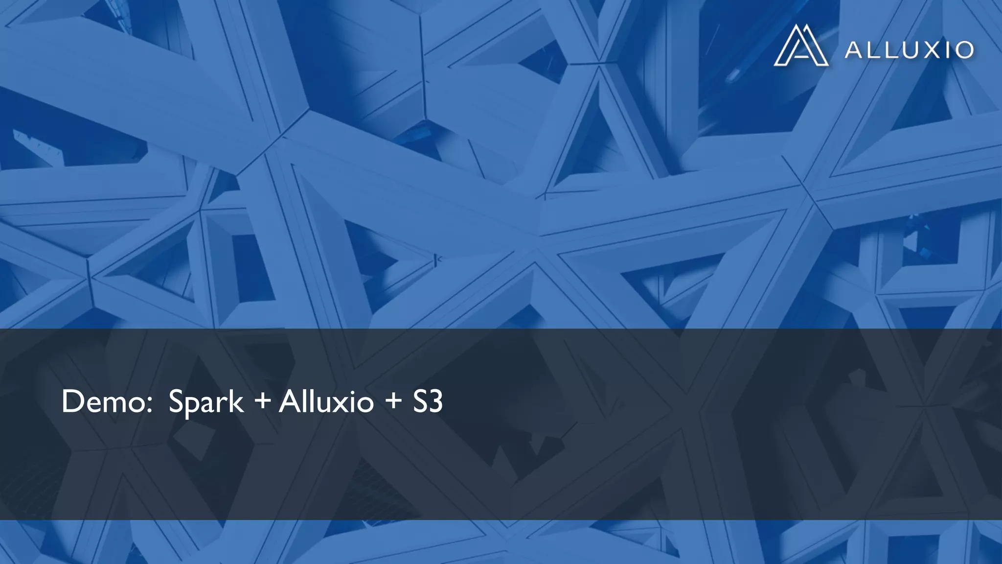 Demo: Spark + Alluxio + S3
 