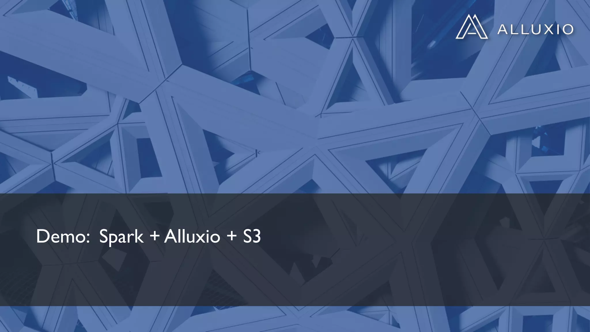Demo: Spark + Alluxio + S3
 
