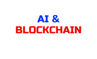 AI &
BLOCKCHAIN
 