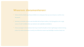 Waarom documenteren?
• Mensendie hun doelenopschrijvenhebbeneenveelgroterekansop succes(wantzowerkenonze
hersenen).
• Wanneerje meerderemensennaarhetzelfdedoelwillatenwerken,ishetbelangrijkom één‘single
sourceof truth’te hebben(die vooriedereenookmakkelijkinzichtelijkis).
• Doorje strategiete documenteren,hem‘top-of-mind’tehoudenenhemregelmatigte evaluerenbreng
je lijnin je onlineactiviteitenenwerkje meteffectievecontentnaarduidelijke,meetbaredoelentoe.
 