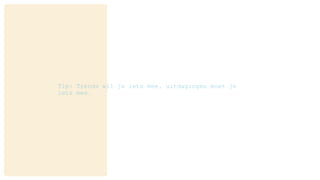 Tip: Trends wil je iets mee, uitdagingen moet je
iets mee.
 