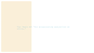 Tip: Begin met “Als (organisatie) gaan/willen we
online…”
 
