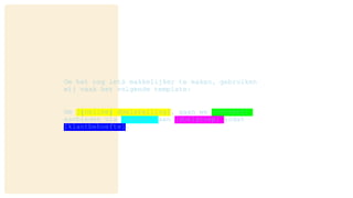 Om het nog iets makkelijker te maken, gebruiken
wij vaak het volgende template:
Om [(online) doelstelling], gaan we [content]
aanbieden via [kanaal] aan [doelgroep] zodat
[klantbehoefte].
 