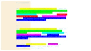 Bijvoorbeeld:
Om online nieuwe medewerkers te werven, gaan we
vlogs waarin collega’s vertellen wat er zo leuk
is aan werken bij onze organisatie aanbieden via
ons YouTube-kanaal en verspreiden via LinkedIn,
Facebook en Twitter aan potentiële medewerkers
zodat zij kunnen beoordelen of werken bij onze
organisatie iets voor hen is.
Of:
Om online nieuwe medewerkers te werven, gaan we
‘behind the scenes’ foto’s en verhalen van
collega’s aanbieden via ons Instagram-kanaal aan
potentiële medewerkers zodat zij kunnen
beoordelen of werken bij onze organisatie iets
voor hen is.
Dezelfde online doelstelling, doelgroep en
klantbehoefte maar toch twee (drie) heel
verschillende strategieën.
 