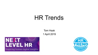 HR Trends
Tom Haak
1 April 2019
 