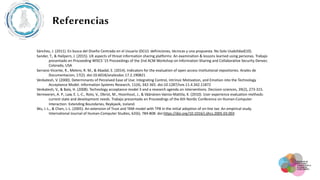 Referencias
Sánchez, J. (2011). En busca del Diseño Centrado en el Usuario (DCU): definiciones, técnicas y una propuesta. ...