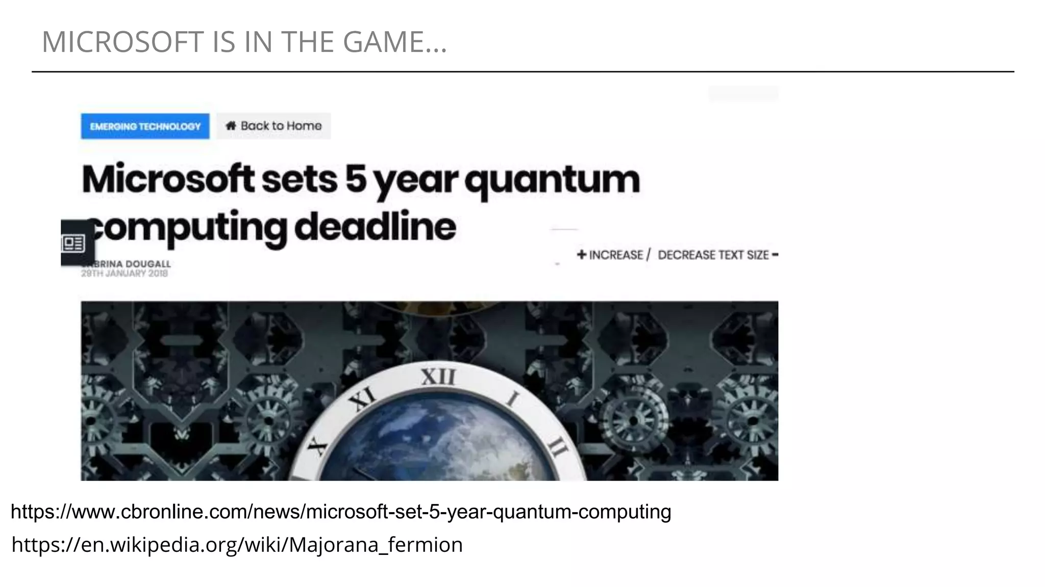 MICROSOFT IS IN THE GAME...
https://www.cbronline.com/news/microsoft-set-5-year-quantum-computing
https://en.wikipedia.org/wiki/Majorana_fermion
 
