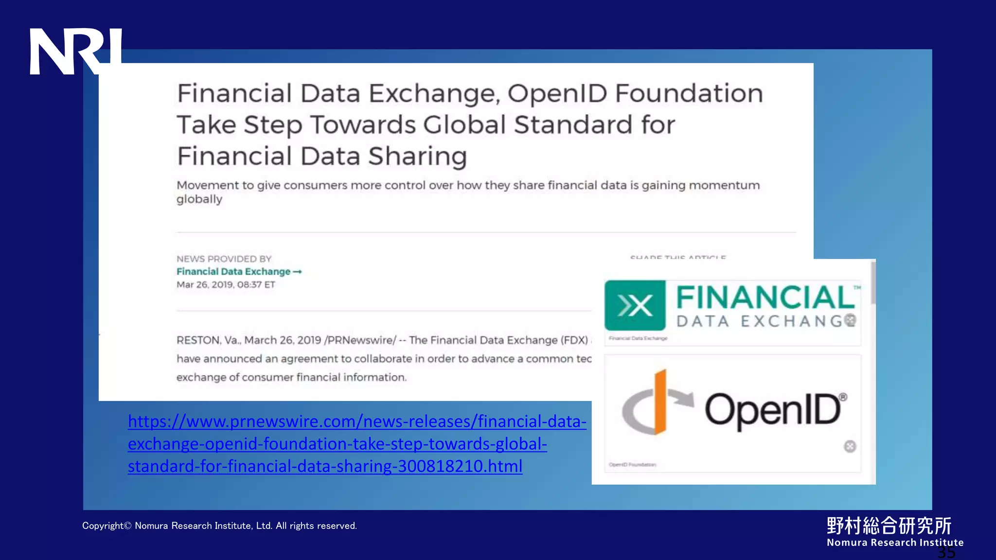 Copyright© Nomura Research Institute, Ltd. All rights reserved.
35
https://www.prnewswire.com/news-releases/financial-data-
exchange-openid-foundation-take-step-towards-global-
standard-for-financial-data-sharing-300818210.html
 