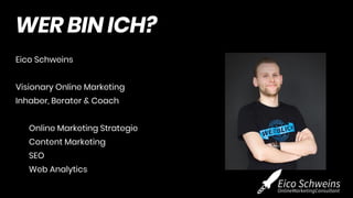 Eico Schweins
Visionary Online Marketing
Inhaber, Berater & Coach
Online Marketing Strategie
Content Marketing
SEO
Web Ana...