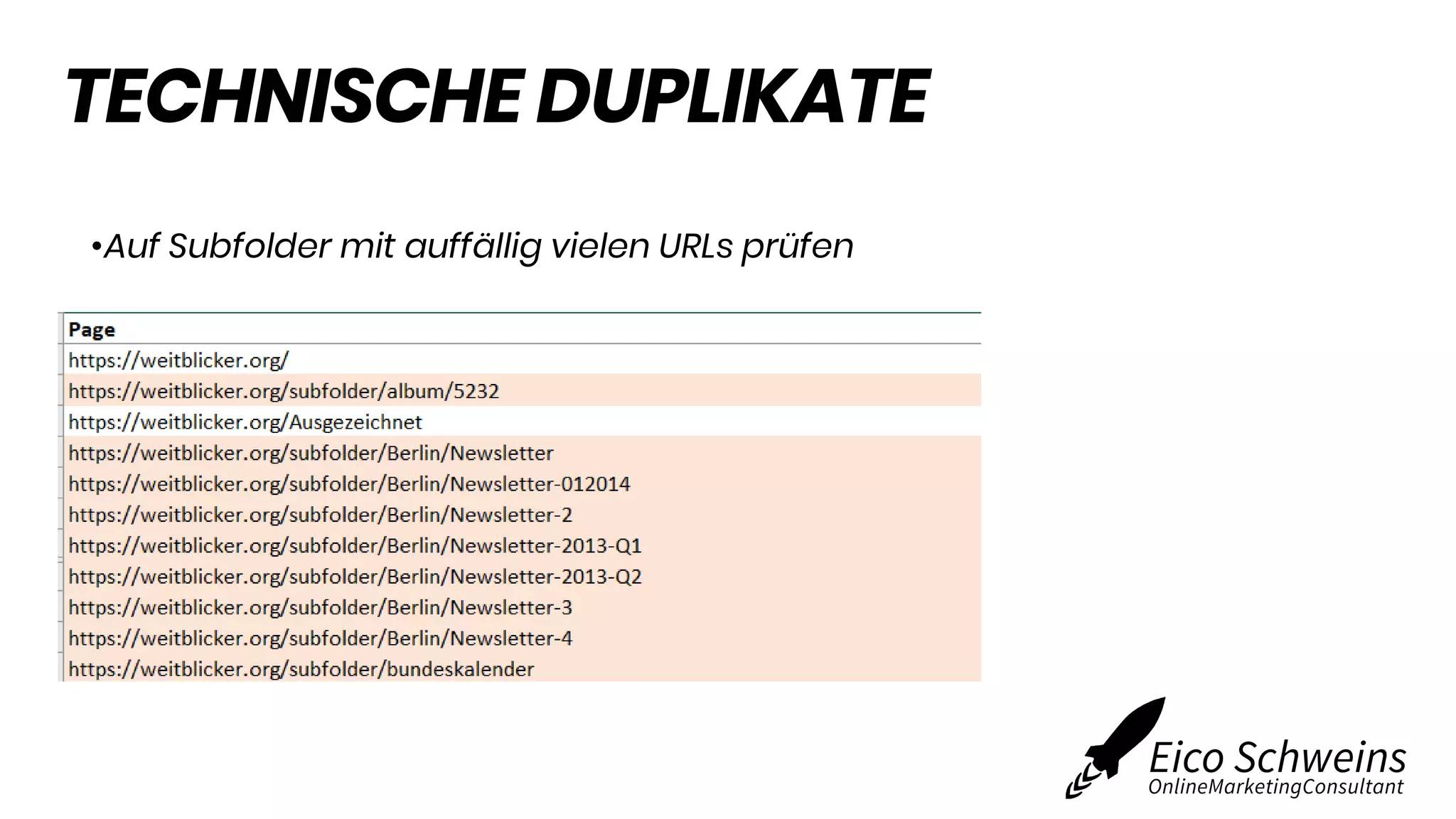TECHNISCHE DUPLIKATE
•Auf Subfolder mit auffällig vielen URLs prüfen
 