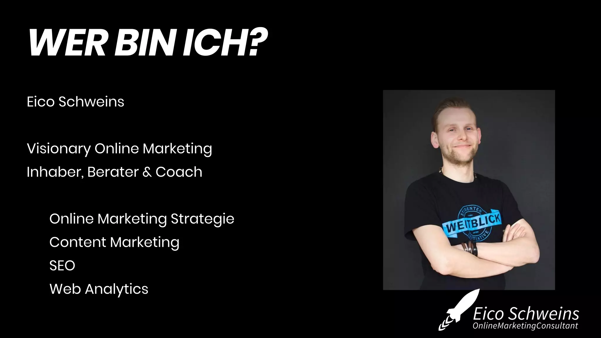 Eico Schweins
Visionary Online Marketing
Inhaber, Berater & Coach
Online Marketing Strategie
Content Marketing
SEO
Web Analytics
WER BIN ICH?
 
