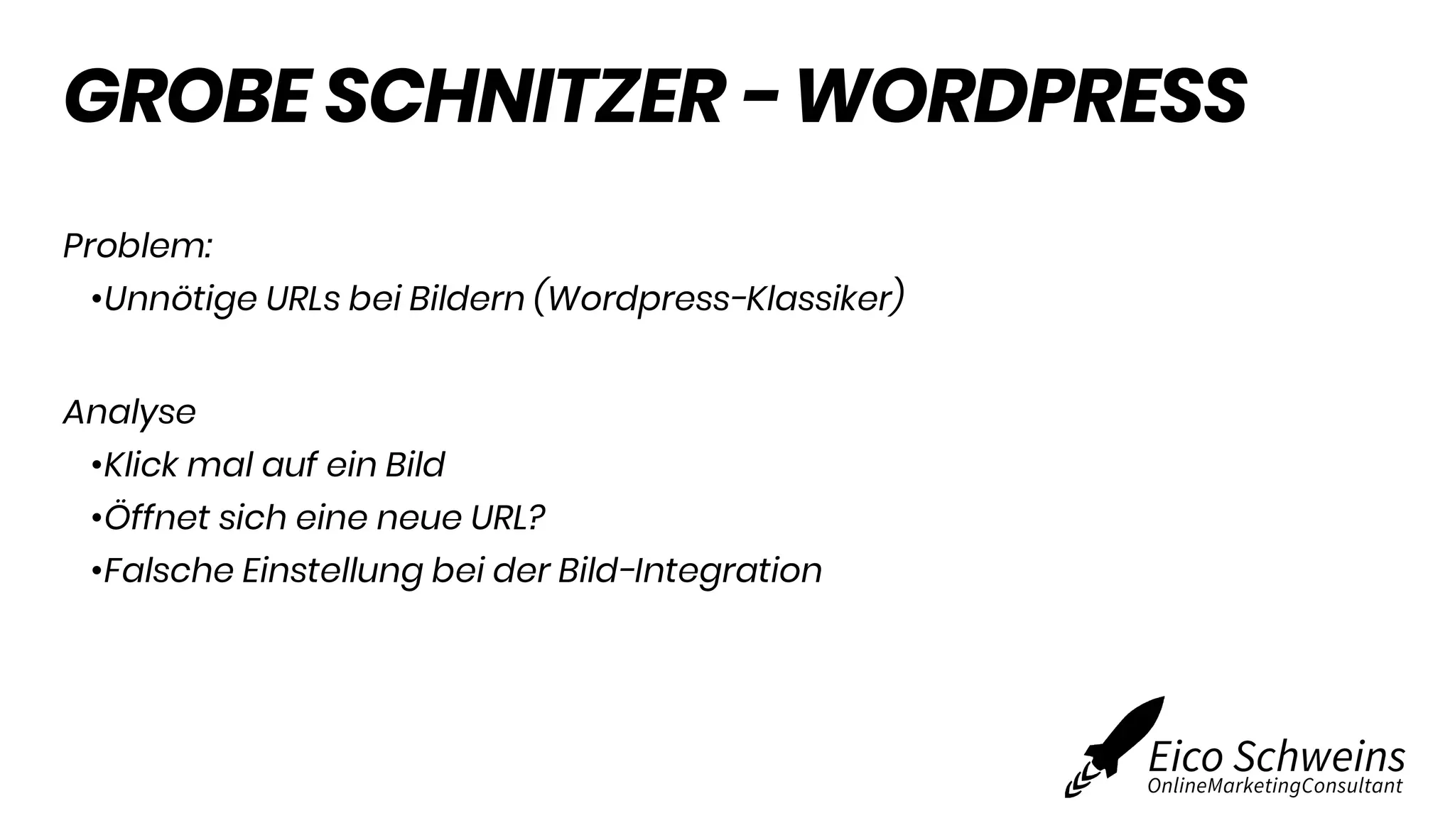 GROBE SCHNITZER - WORDPRESS
Problem:
•Unnötige URLs bei Bildern (Wordpress-Klassiker)
Analyse
•Klick mal auf ein Bild
•Öffnet sich eine neue URL?
•Falsche Einstellung bei der Bild-Integration
 