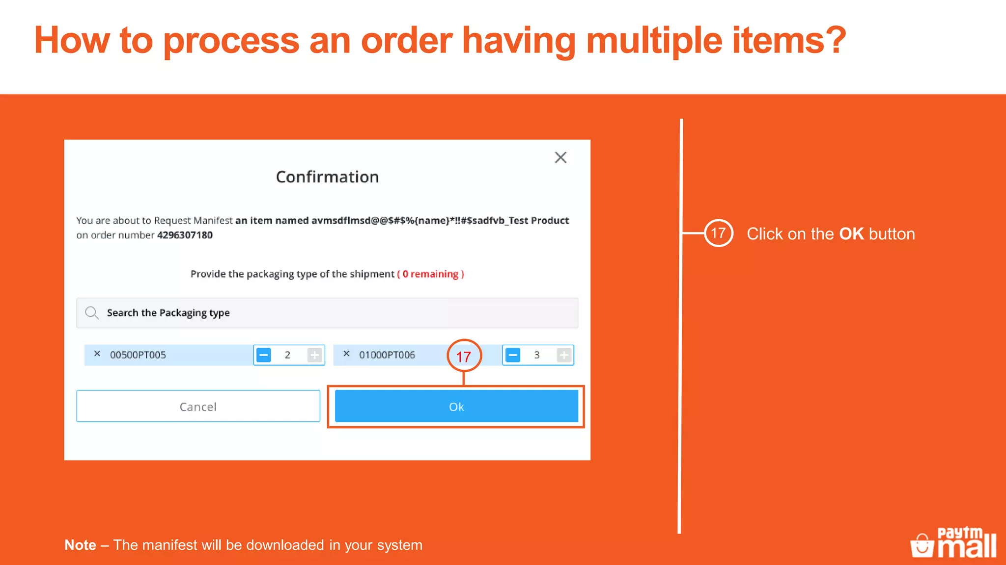 How to process an order having multiple items?
Note – The manifest will be downloaded in your system
Click on the OK button17
17
 