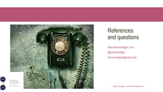@kimvanwilgen | www.kimvanwilgen.comContinuous security
@kimvanwilgen | www.kimvanwilgen.com
References
and questions
www.kimvanwilgen.com
@kimvanwilgen
kimvanwilgen@gmail.com
 