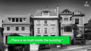 „There is no truth inside the building.“
 