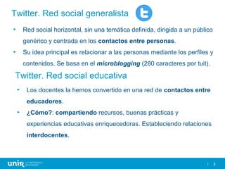 22
Twitter. Red social generalista
► Red social horizontal, sin una temática definida, dirigida a un público
genérico y ce...