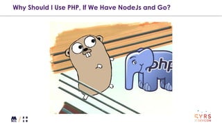 Why Should I Use PHP, If We Have NodeJs and Go?
 